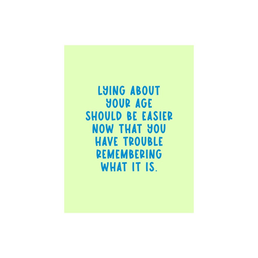 Lying About Your Age Birthday Card
