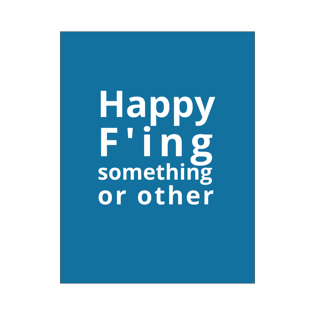 Happy F'ing Something Card