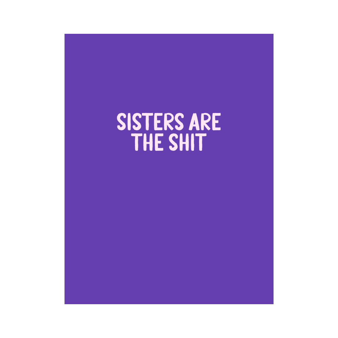Sisters Are The Shit Card