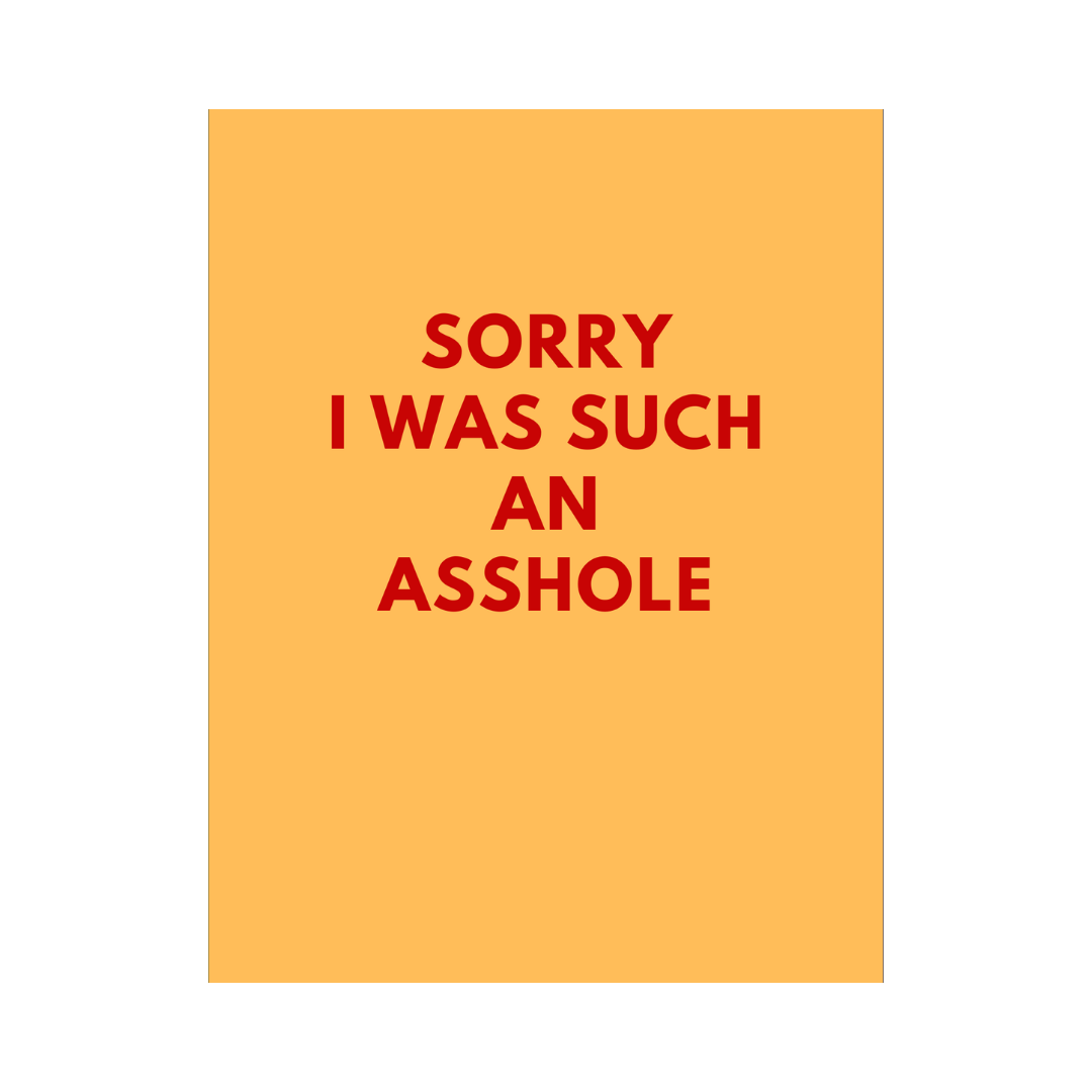 Sorry I Was Such An Asshole Card