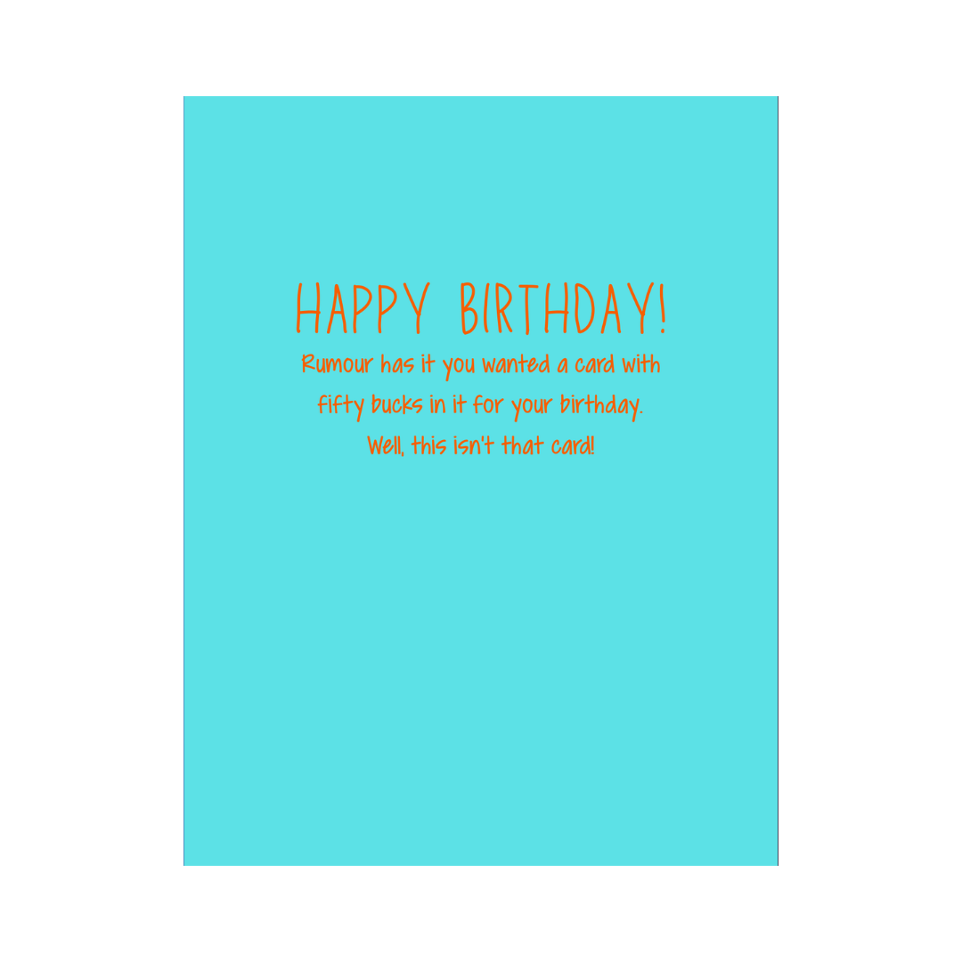 Fifty Bucks For Your Birthday Card