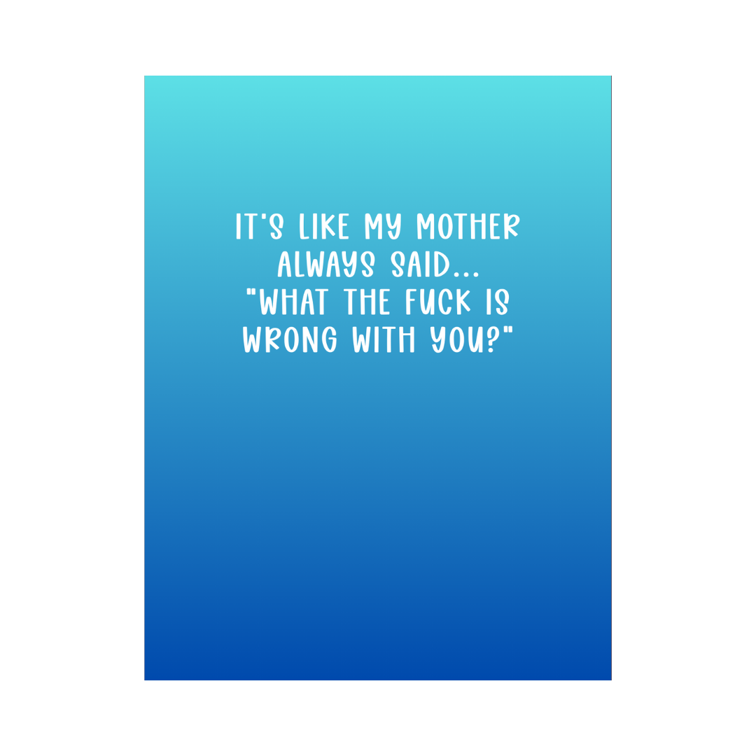 It's Like My Mother Always Said... Card