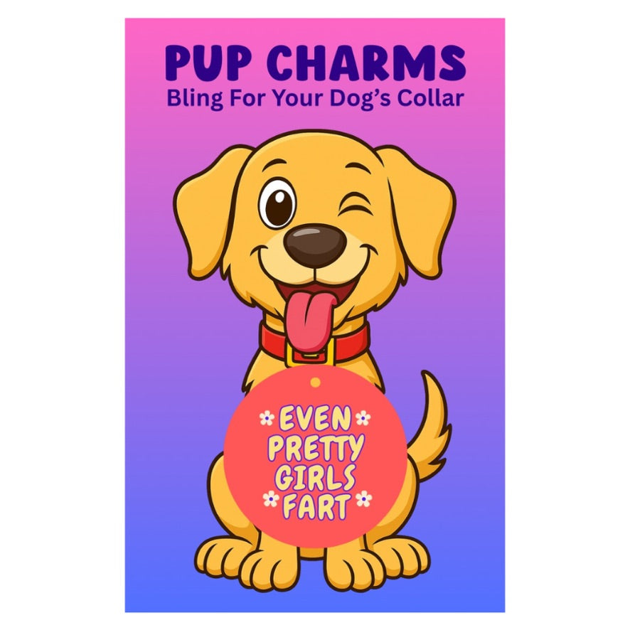 Even Pretty Girls Fart Pup Charm