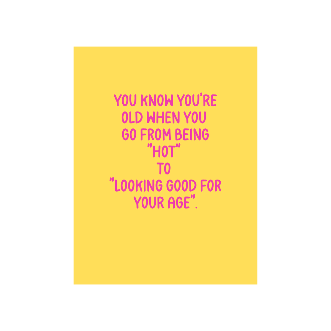 Hot to Looking Good For Your Age Birthday Card