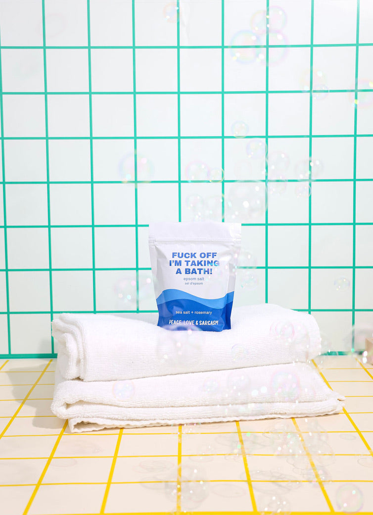 Fuck Off I'm Taking A Bath Epsom Salts