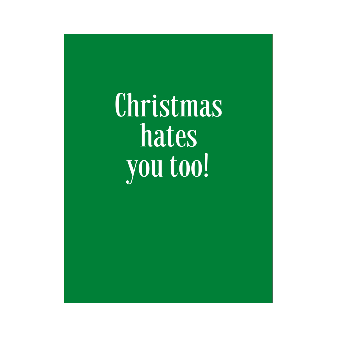 Christmas Hates You Too Card