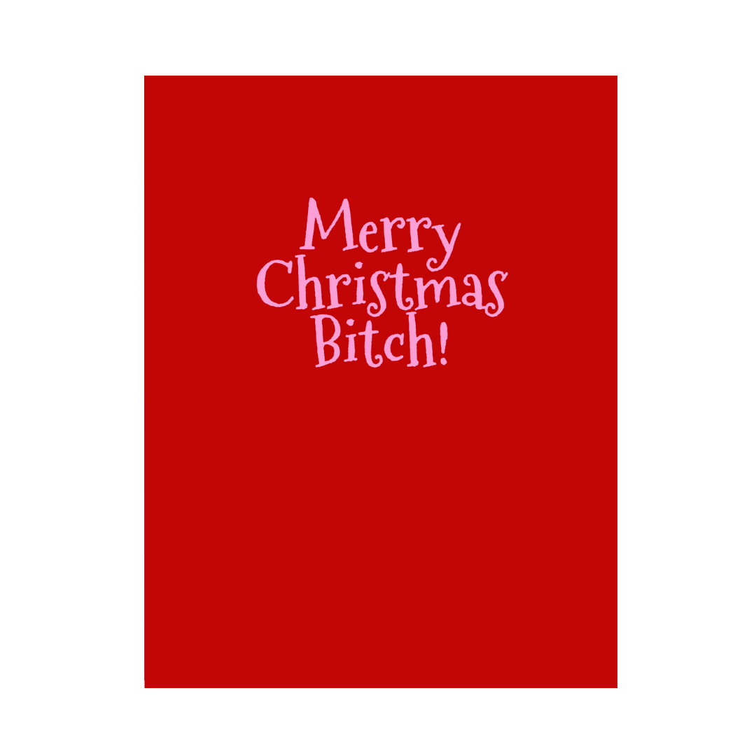 Merry Christmas Bitch Card