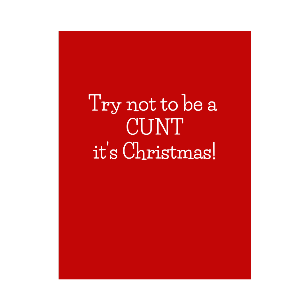 Try Not To Be A Cunt Christmas Card