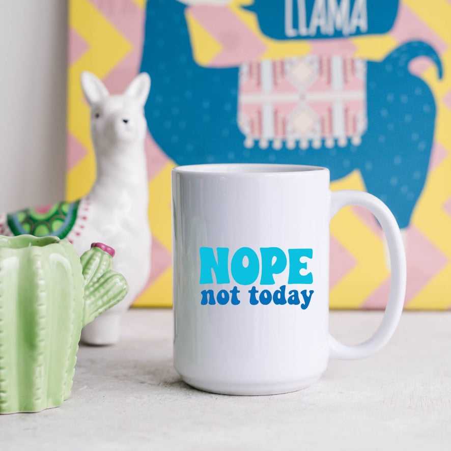 Nope Not Today Mug