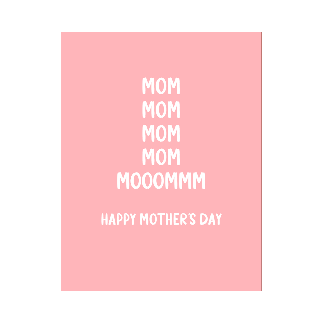 Mom Mooommm Mother's Day Card