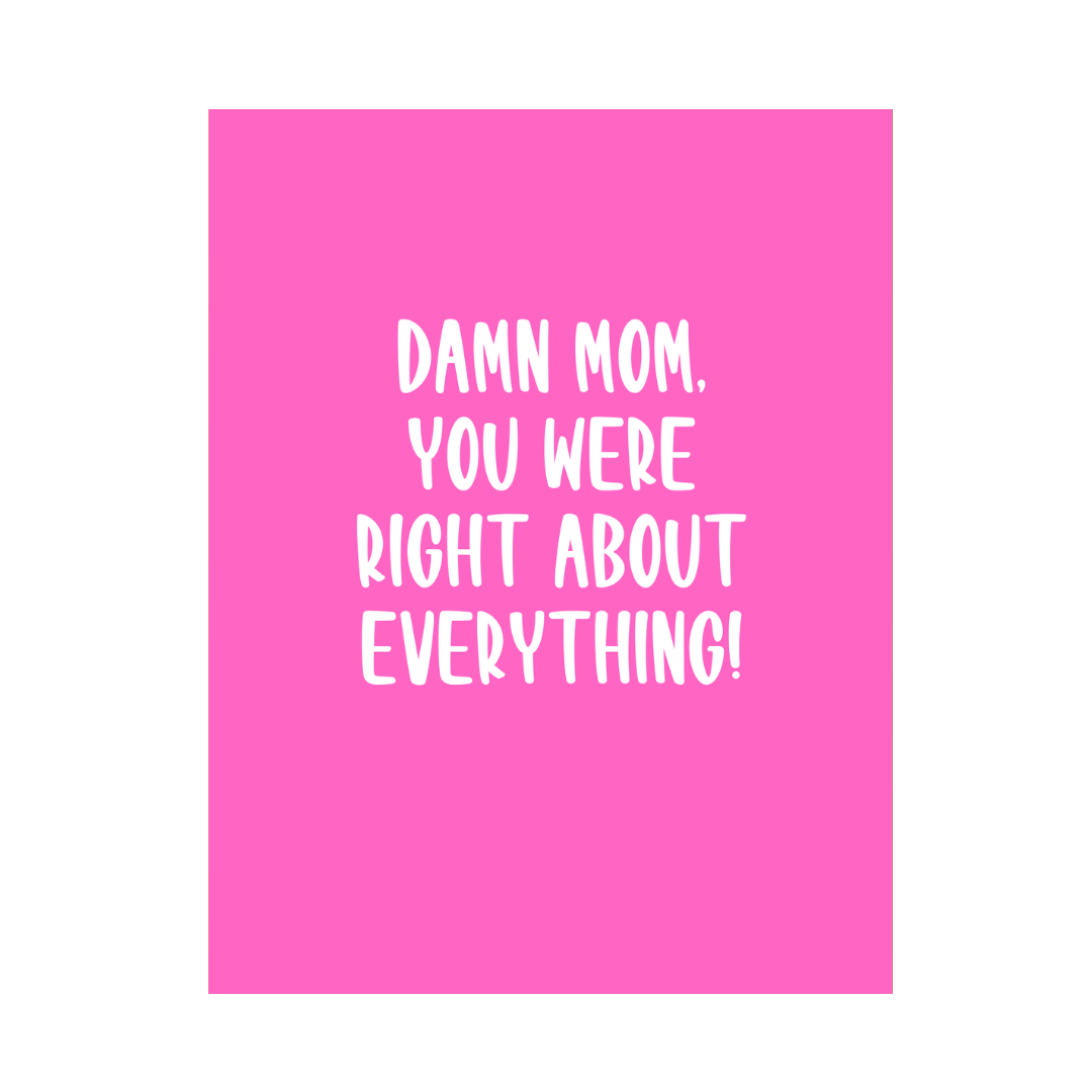 Mom You Were Right Mother's Day Card
