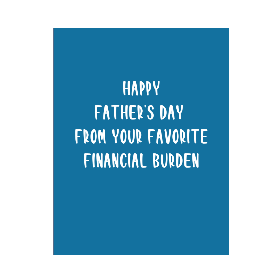 Financial Burden Father's Day Card