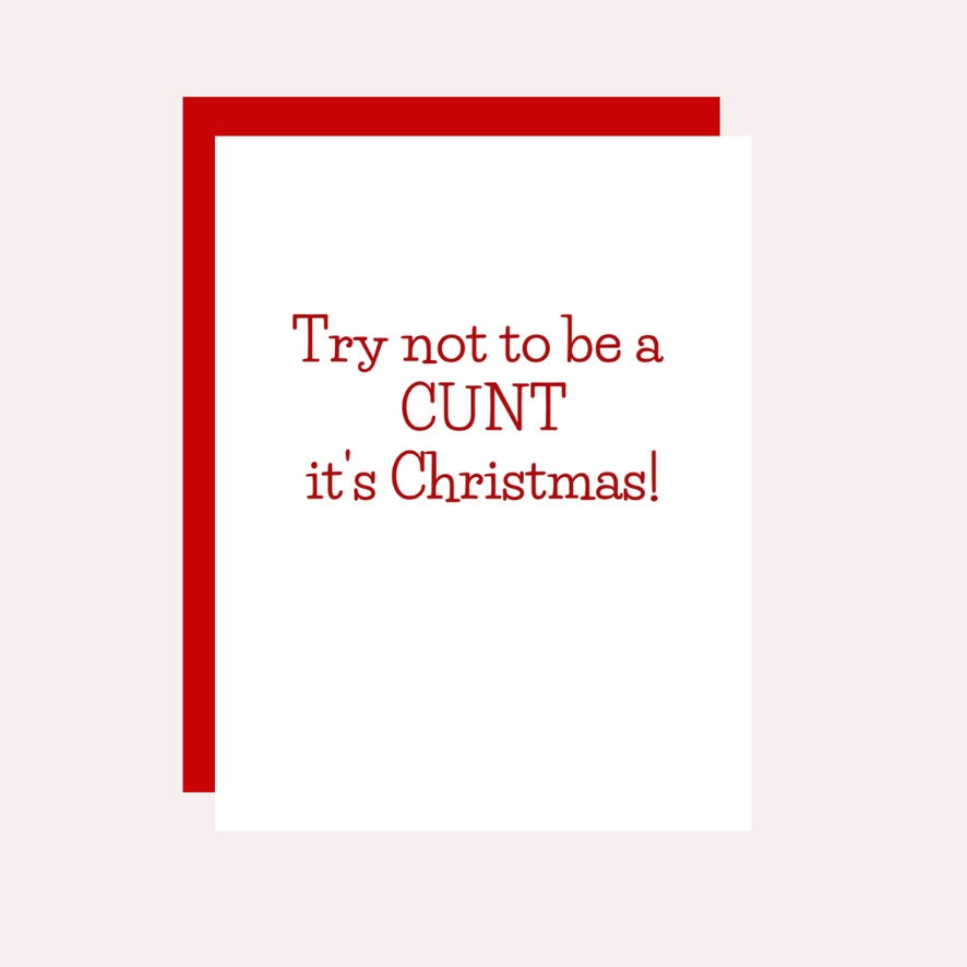 Try not to be a Cunt it's Christmas Card