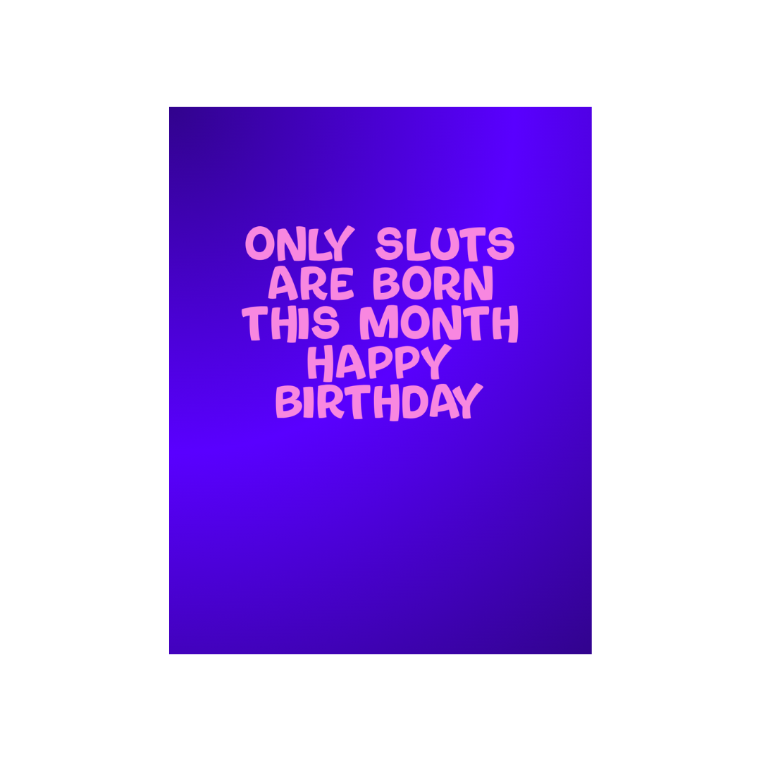 Only Sluts Birthday Card