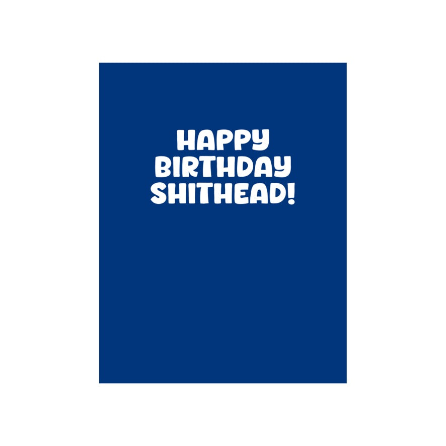 Happy Birthday Shithead Card