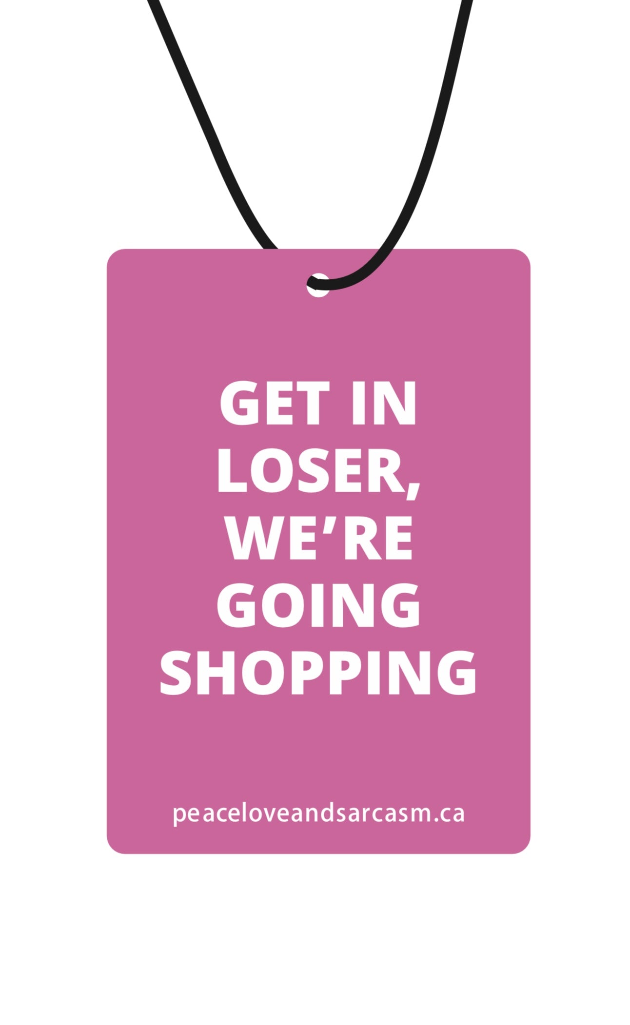 Get In Loser, We're Going Shopping Air Freshener