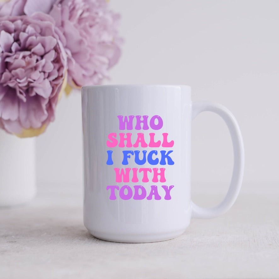Fuck with Today Mug