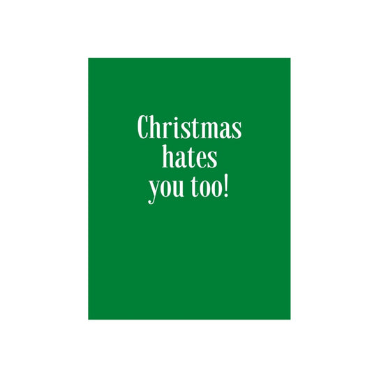 Christmas Hates You Too Card