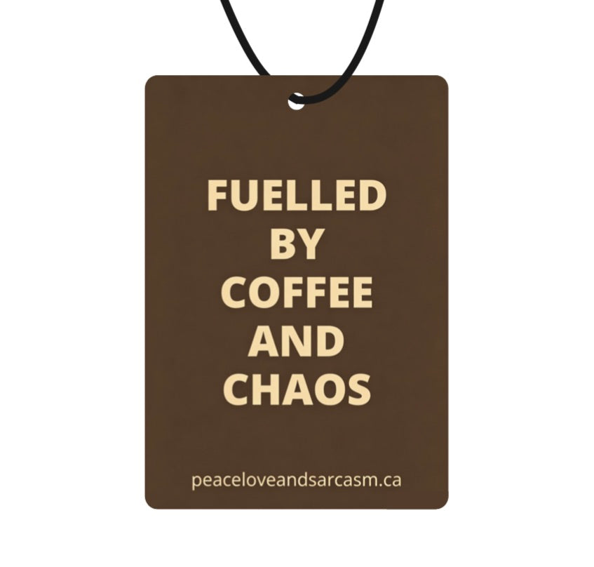 Fuelled By Coffee & Chaos Air Freshener