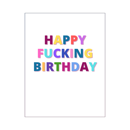 Happy Fucking Birthday Card