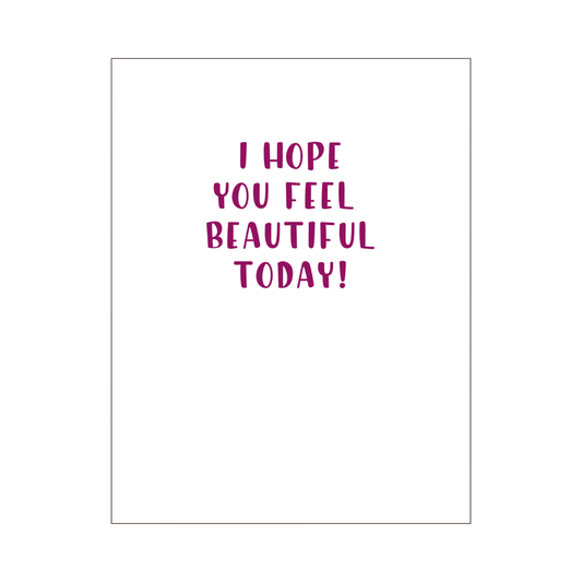 Feel Beautiful Today Card