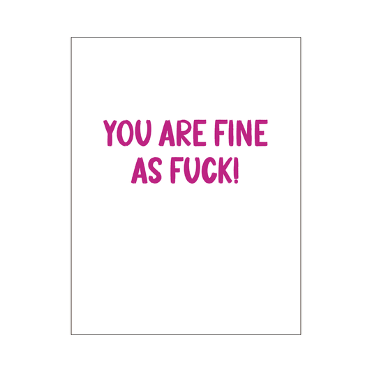 Fine As Fuck Card