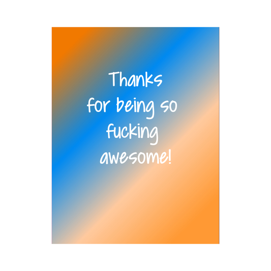 Thanks For Being Fucking Awesome Card
