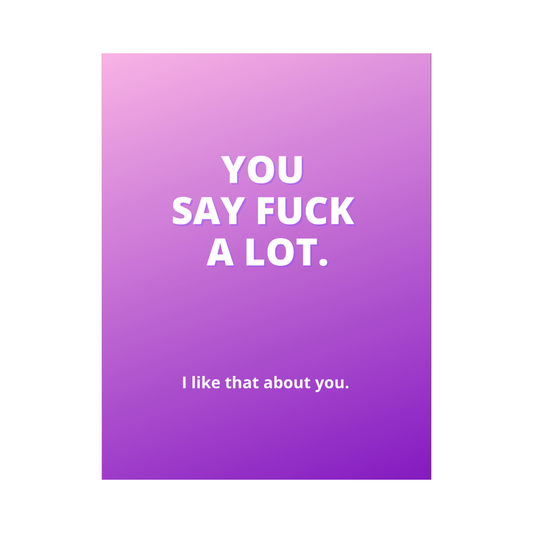 You Say Fuck A Lot Card