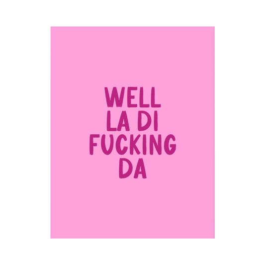 La Di Fucking Da Card