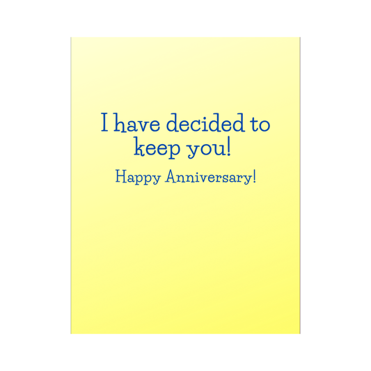 Decided To Keep You Anniversary Card