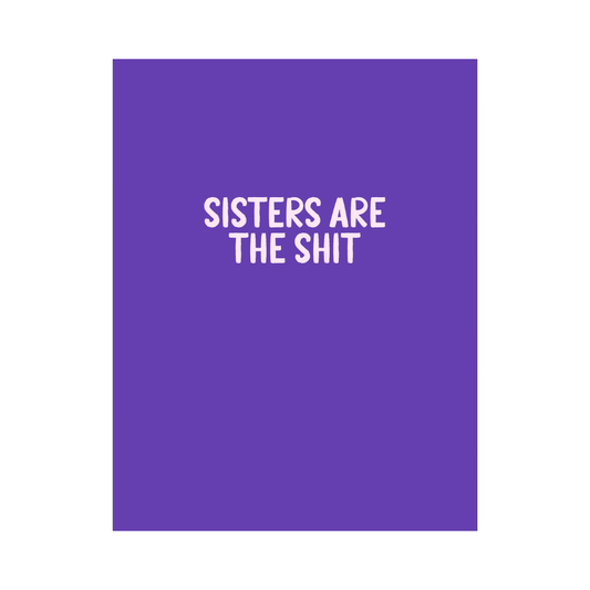 Sisters Are The Shit Card