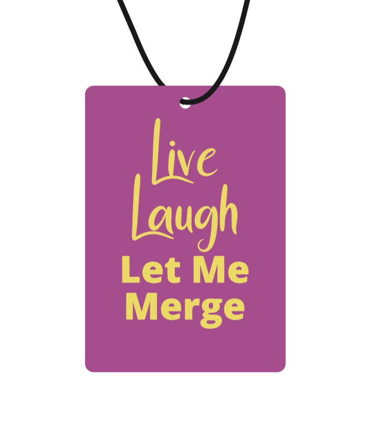Live, Laugh, Let Me Merge Air Freshener