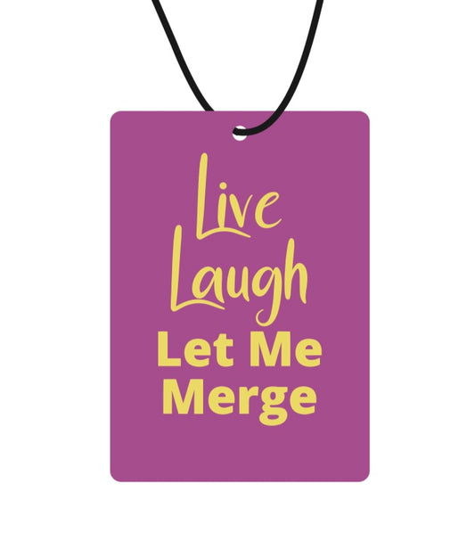 Live, Laugh, Let Me Merge Air Freshener