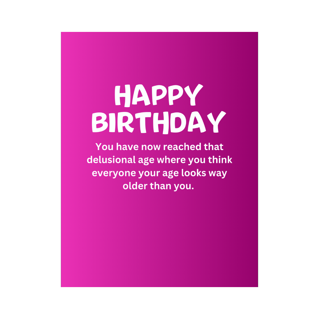Delusional Age Birthday Card