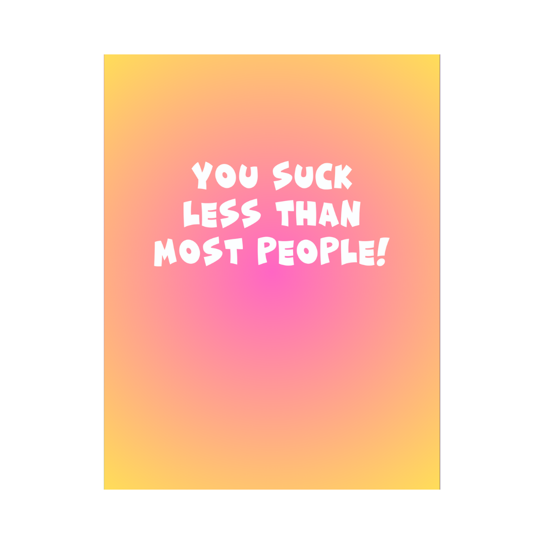 You Suck Less Card