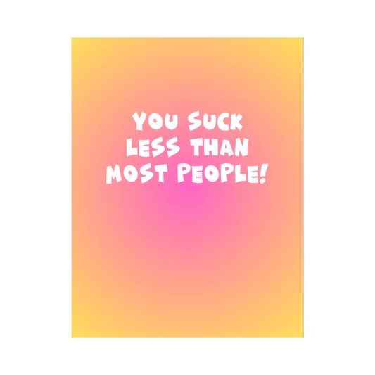 You Suck Less Card