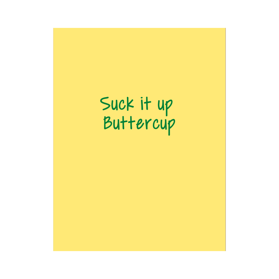 Suck It Up Buttercup Card