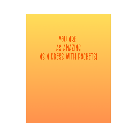 You Are As Amazing As A Dress With Pockets Card