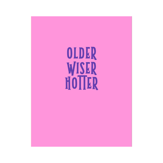 Older, Wiser, Hotter Birthday Card