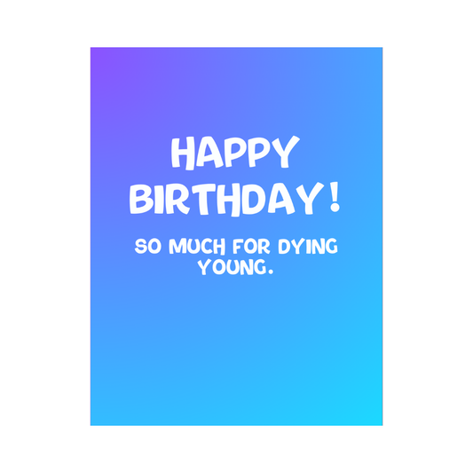 Dying Young Birthday Card