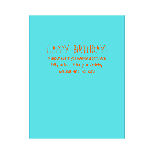 Fifty Bucks For Your Birthday Card