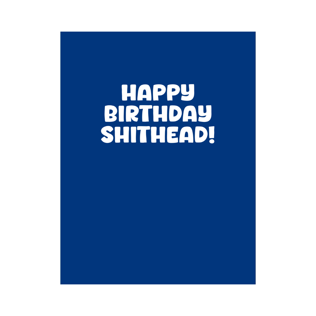 Happy Birthday Shithead Card