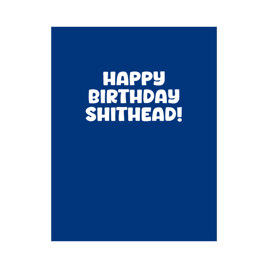 Happy Birthday Shithead Card