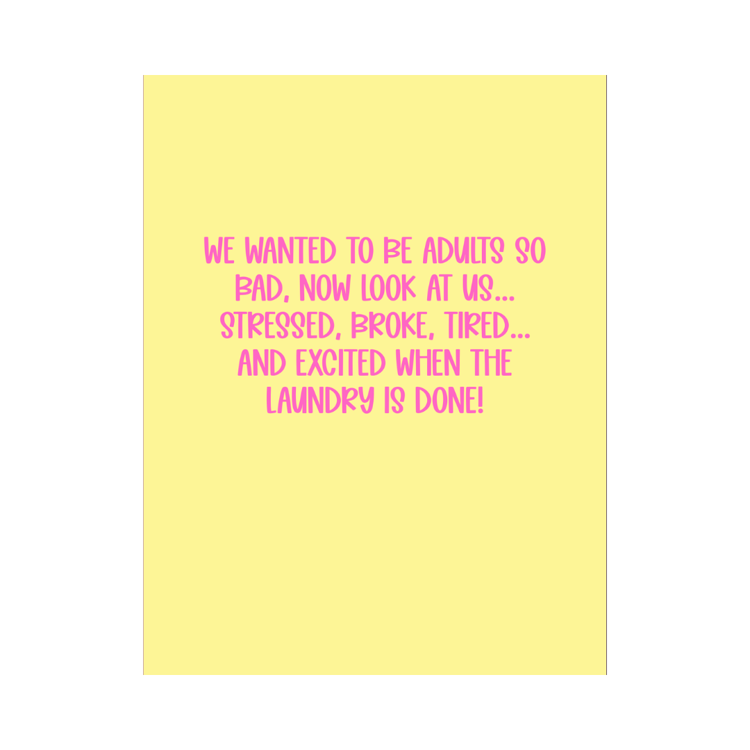 We Wanted To Be Adults Birthday Card