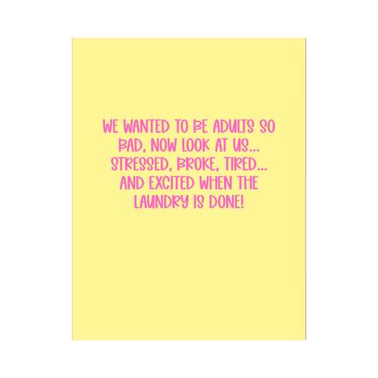 We Wanted To Be Adults Birthday Card