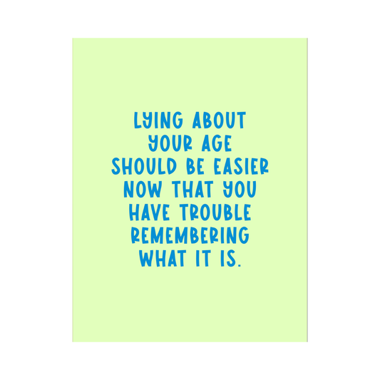 Lying About Your Age Birthday Card