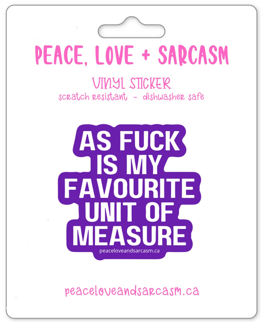 As Fuck... Unit Of Measure Sticker