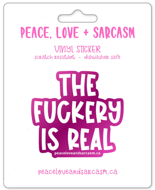 The Fuckery Is Real Sticker