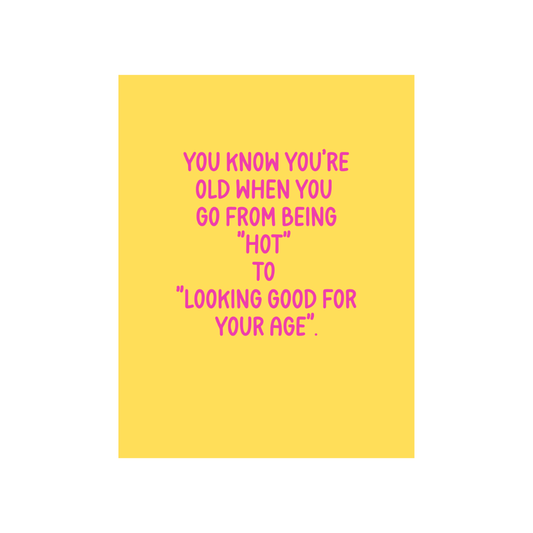 Hot to Looking Good For Your Age Birthday Card