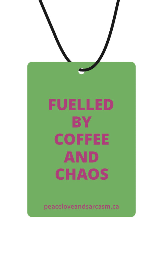 Fuelled By Coffee & Chaos Air Freshener
